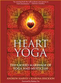 Heart yoga - the sacred marriage of yoga and mysticism