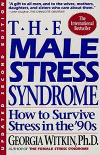 Male Stress Syndrome: How to Survive Stress in the '90s