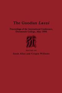 The Guodian Laozi: Proceedings of the International Conference, Dartmouth College, May 1998