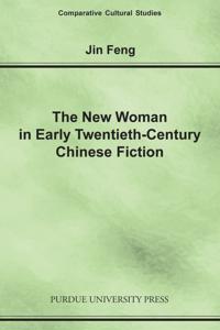 The New Woman in Early Twentieth-Century Chinese Fiction