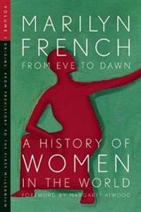 From Eve To Dawn, A History Of Women In The World, Volume 1