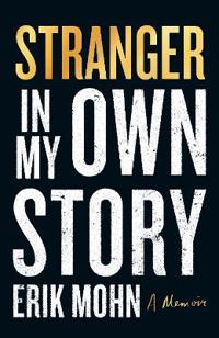 Stranger in My Own Story: A Memoir