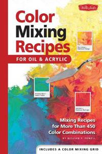 Color mixing recipes for oil & acrylic - mixing recipes for more than 450 c