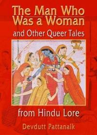 Bokomslag för "The Man Who Was a Woman and Other Queer Tales from Hindu Lore"