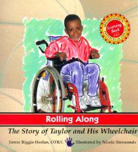 Rolling Along: The Story of Taylor and His Wheelchair, a Rehabilitation Institute of Chicago Learning Book