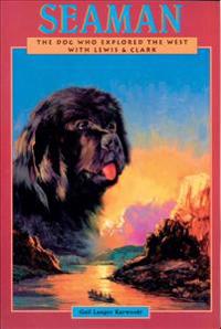 Seaman: The Dog Who Explored the West with Lewis & Clark