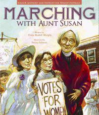 Bokomslag för "Marching with Aunt Susan: Susan B. Anthony and the Fight for Women's Suffrage"