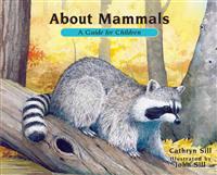 About Mammals: A Guide for Children (Educational Science Book about Raccoons, Mice, Bison & Other Animals for Stem Learning)