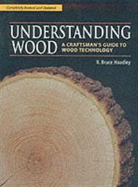 Understanding wood - a craftsmans guide to wood technology