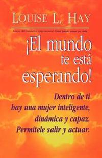 El Mundo Te Esta Esperando = Empowering Women = Empowering Women