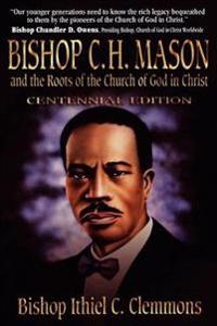 Bokomslag för "Bishop C. H. Mason and the Roots of the Church of God in Christ"