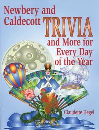 Newbery and Caldecott Trivia and More for Every Day of the Year