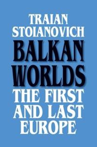 Balkan Worlds: The First and Last Europe