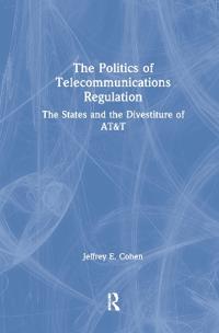 The Politics of Telecommunications Regulation: The States and the Divestiture of AT&T