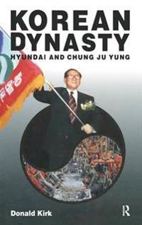 Bokomslag for "Korean Dynasty: Hyundai and Chung Ju Yung"