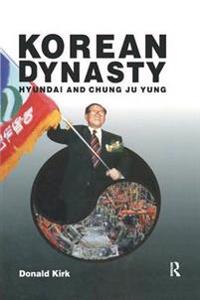 Korean Dynasty: Hyundai and Chung Ju Yung