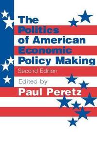 The Politics of American Economic Policy Making