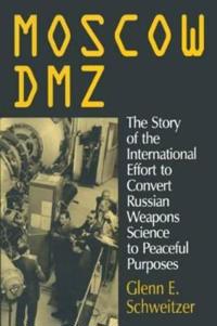 Kirjan kansi "Moscow DMZ: The Story of the International Effort to Convert Russian Weapons Science to Peaceful Purposes"