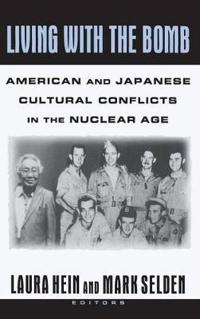 Living with the Bomb: American and Japanese Cultural Conflicts in the Nuclear Age