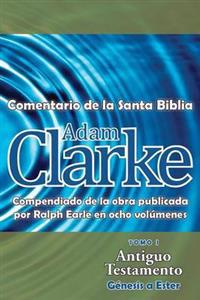 Adam Clarke, Comentario de La Santa Biblia, Tomo 1