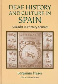 Deaf History and Culture in Spain - a Reader of Primary Documents