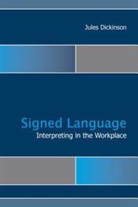 Signed Language Interpreting in the Workplace, Dickinson, Jules