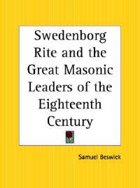 Swedenborg Rite and the Great Masonic Leaders of the Eighteenth Century