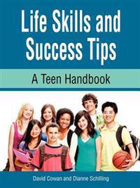 Life Skills and Success Tips, A Teen Handbook