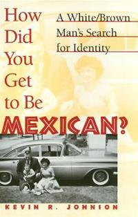 How Did You Get to Be Mexican