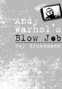 Andy Warhol'S Blow Job