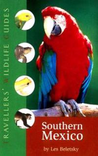 Southern Mexico (Traveller's Wildlife Guides)