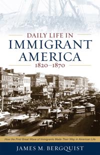Daily Life in Immigrant America, 1820–1870