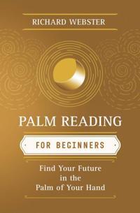 Palm Reading for Beginners: Find Your Future in the Palm of Your Hand
