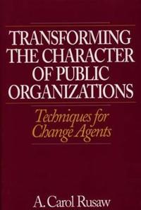 Transforming the Character of Public Organizations
