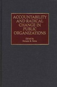 Accountability and Radical Change in Public Organizations