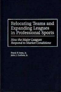Relocating Teams and Expanding Leagues in Professional Sports