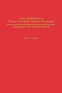Labor Relations in China's Socialist Market Economy