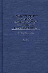 Asian Students' Classroom Communication Patterns in U.S. Universities