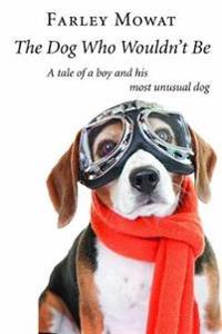 The Dog Who Wouldn't Be