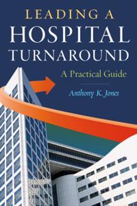 Leading a Hospital Turnaround: A Practical Guide