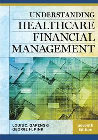 Understanding Healthcare Financial Management, Seventh Edition