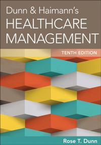 Dunn &amp; Haimann's Healthcare Management, Tenth Edition