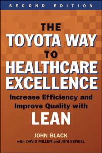 Toyota Way to Healthcare Excellence: Increase Efficiency and Improve Quality with Lean, Second Edition