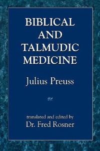 Biblical and Talmudic Medicine