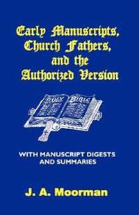 Bokomslag för "Early Manuscripts, Church Fathers and the Authorized Version with Manuscript Digests and Summaries"