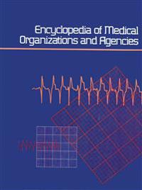 Encyclopedia of Medical Organizations & Agencies