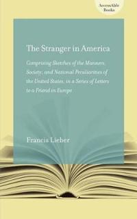 The Stranger in America; or, Letters to a Gentleman in Germany