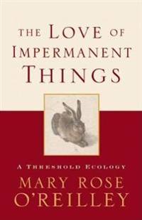 The Love of Impermanent Things