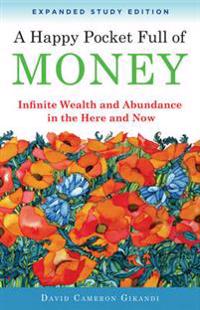 Happy pocket full of money - expanded study edition - infinite wealth and a