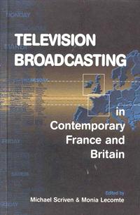 Bokomslag för "Television Broadcasting in Contemporary France and Britain"